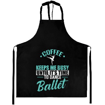 Discover Coffee keeps me busy Time to Dance Ballet Aprons