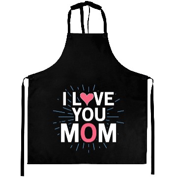Discover I Love You Mom Aprons