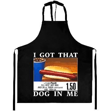 Discover I Got That Dog In Me Funny Hot Dogs Aprons