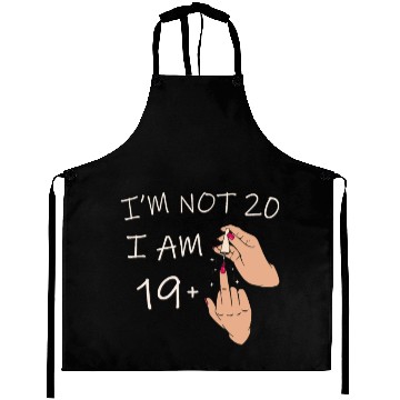 Discover Im Not 20, I Am 19 Plus 1 Middle Finger, 20th Aprons