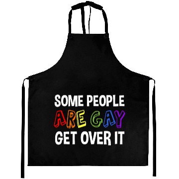 Discover Some People Are Gay Get Over It Aprons