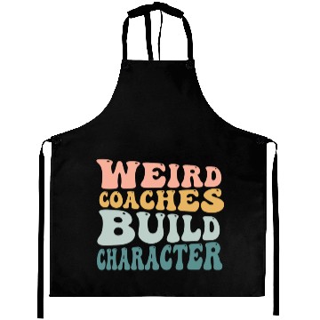 Discover Weird Coaches Build Character Coach Aprons