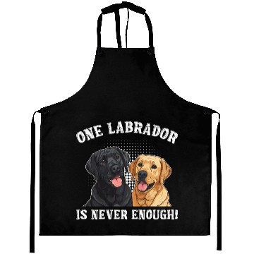 Discover Labrador Lover ONE LABRADOR IS NEVER ENOUGH Aprons