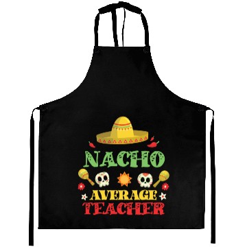 Discover Nacho Average Teacher, Cinco de mayo Aprons