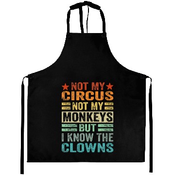 Discover Not My Circus Not My Monkeys But I Know The Clown Aprons