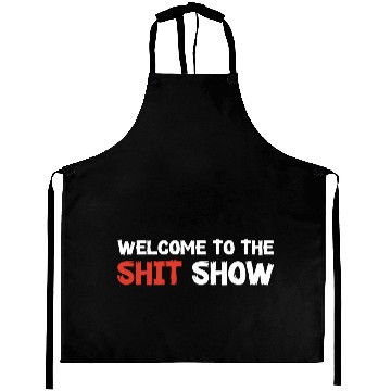 Discover Welcome To The Shit Show Aprons