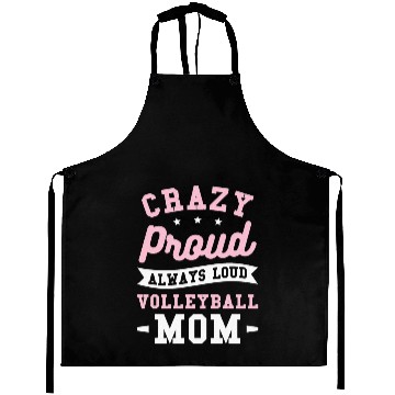 Discover Crazy Proud Always Loud Volleyball Mom Aprons