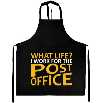 Discover What Life I Work For The Post Office Postal Worker Aprons