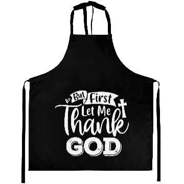 Discover But First Let Me Thank God Aprons
