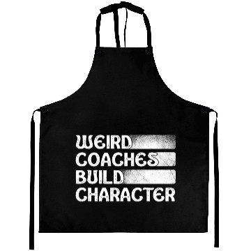 Discover Weird Coaches Build Character Coach Aprons