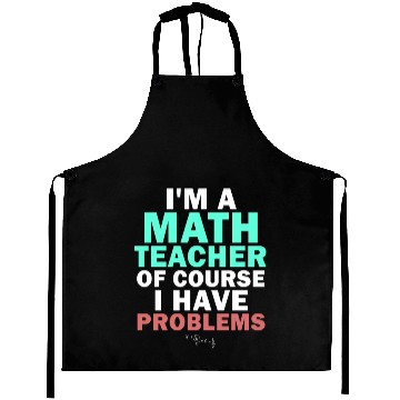 Discover I'm A Math Teacher Of Course I Have Aprons