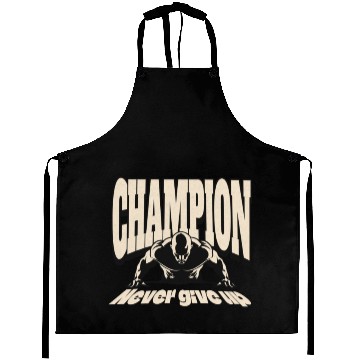 Discover Champion never give up Aprons