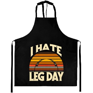 Discover I Hate Leg Day 32 Aprons