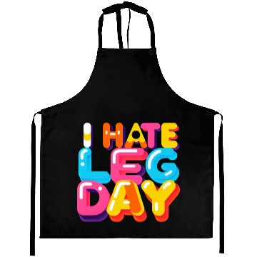 Discover I Hate Leg Day 33 Aprons