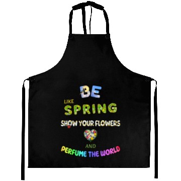 Discover BE LIKE SPRING, SHOW YOUR FLOWERS AND... Aprons