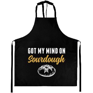 Discover Got My Mind on Sourdough Bread Baking Funny Aprons