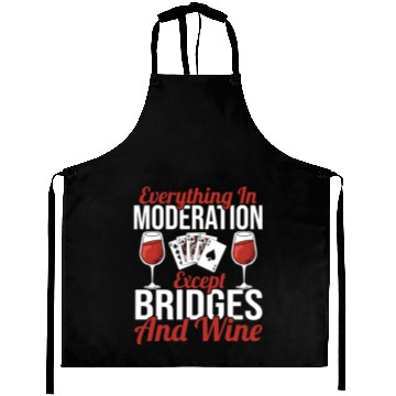 Discover Everything In Moderation Except Bridges And Wine Aprons