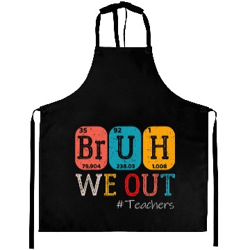 Discover Bruh We Out Teachers Chemistry Teacher End Aprons