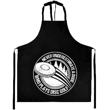 Discover Never Underestimate A Dude Who Plays Disc Golf Dis Aprons