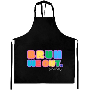 Discover BRUH WE OUT TEACHERS Aprons