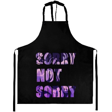 Discover Sorry Not Sorry Aprons