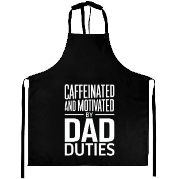 Discover Caffeinated And Motivated By Dad Duties Aprons