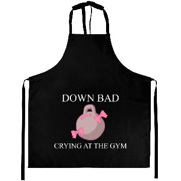 Discover Down bad crying at the gym Aprons