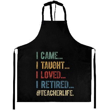 Discover I Came I Taught I Loved I Retired Teacher Aprons