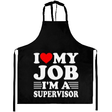 Discover I love My Job A SUPERVISOR Job Title Profession Aprons