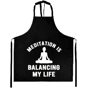 Discover Meditation Is Balancing My Life Aprons