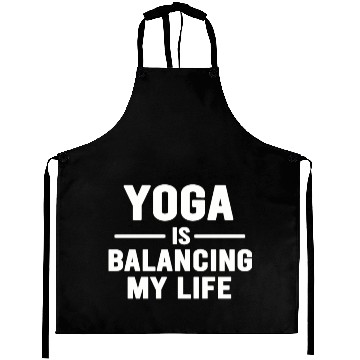 Discover Yoga Is Balancing My Life Aprons