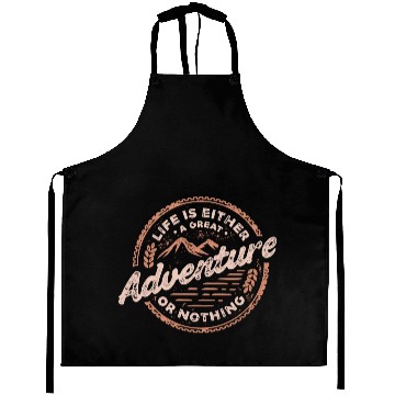 Discover Life is either a great adventure or nothing Aprons
