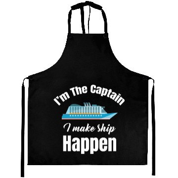 Discover I'm The Captain I Make Ship Happen Cruise Sailing Aprons