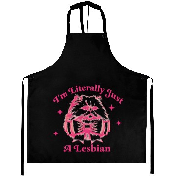 Discover I m Literally just a lesbian Aprons