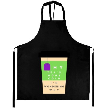 Discover My Tea s Gone Cold Aprons