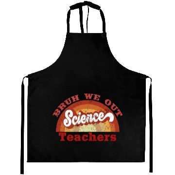 Discover Bruh We Out Science Teacher Last Day Of School Aprons
