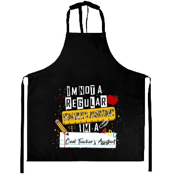 Discover I'm Not a Regular Teacher Assistant Cool Teacher A Aprons