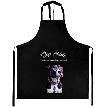Discover Step Aside The Party Animal Has Arrived AmStaff Aprons