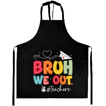 Discover Bruh-We-Out-Teachers-School Aprons