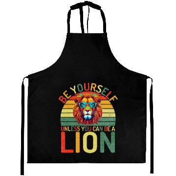 Discover Be Yourself unless you can be a Lion Aprons
