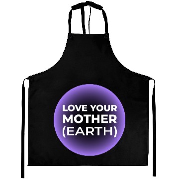 Discover Love Your Mother Earth Aprons