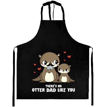 Discover There is no Otter Dad Like You Aprons
