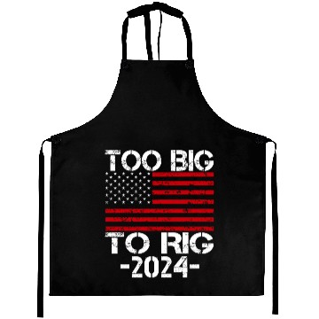 Discover Too Big To Rig 2024 Elections Aprons