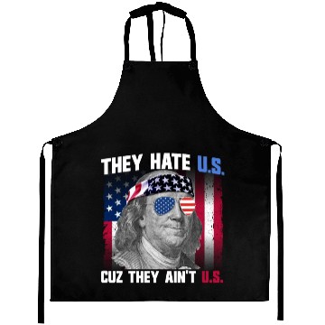 Discover They Hate US Cuz They Ain't US Ben Franklin Aprons