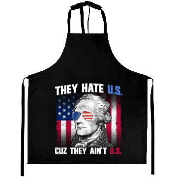 Discover They Hate US Cuz They Ain't US Alexander Hamilton Aprons