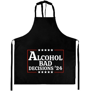 Discover Alcohol & Bad Decisions 2024 Funny Presidential Aprons