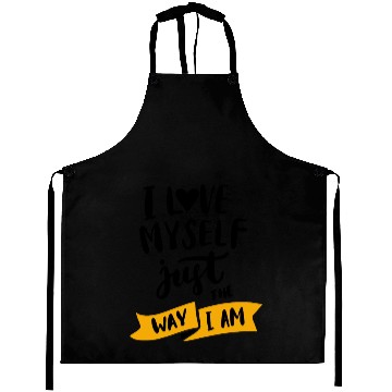 Discover I love myself just the way iam Aprons