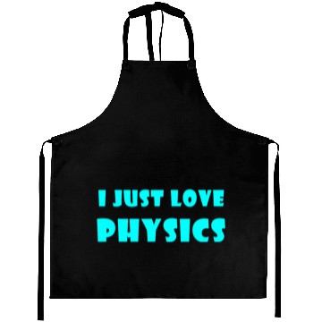 Discover I Just Love Physics Aprons