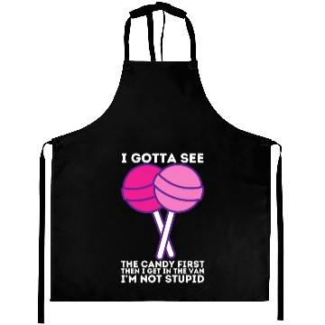 Discover I Gotta See The Candy First I m Not Stupid Aprons