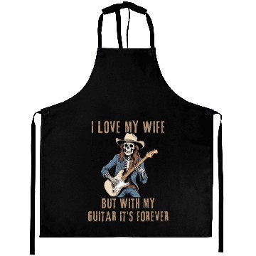 Discover I Love My Wife, But With My Guitar It's Forever Aprons